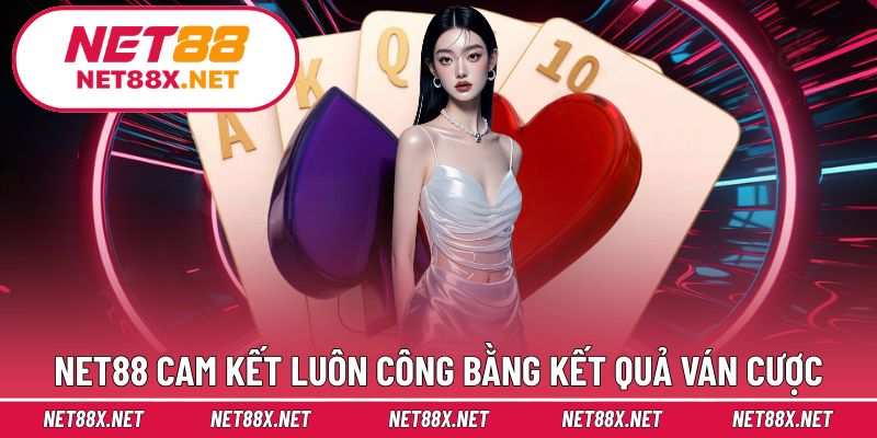 Net88 cam kết luôn công bằng kết quả ván cược