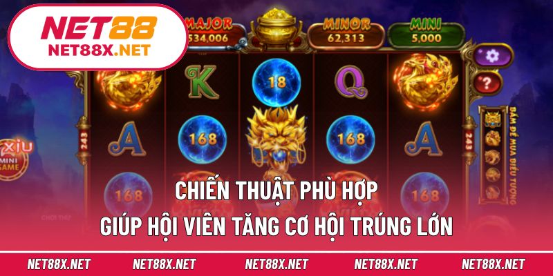 Chiến thuật phù hợp giúp hội viên tăng cơ hội trúng lớn