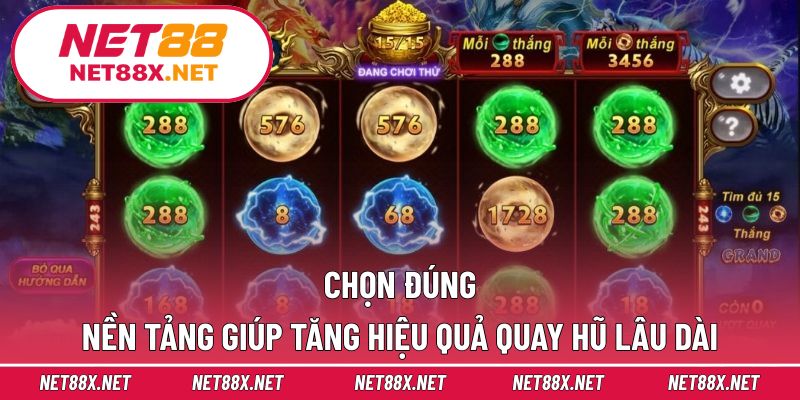 Chọn đúng nền tảng giúp tăng hiệu quả quay hũ lâu dài