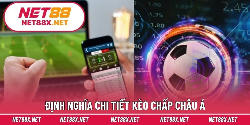 Định nghĩa chi tiết kèo chấp Châu Á