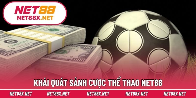 Khái quát sảnh cược thể thao Net88
