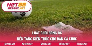 Luật Chơi Bóng Đá – Nền Tảng Kiến Thức Cho Dân Cá Cược