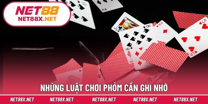 Những luật chơi Phỏm cần ghi nhớ