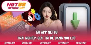 Tải App Net88 – Trải Nghiệm Giải Trí Dễ Dàng Mọi Lúc